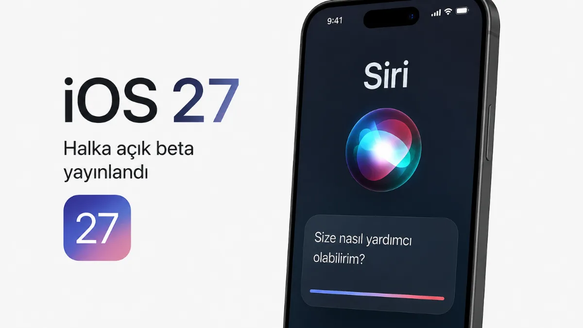 Apple, Siri AI destekli iOS 27'nin halka açık beta sürümünü yayınladı